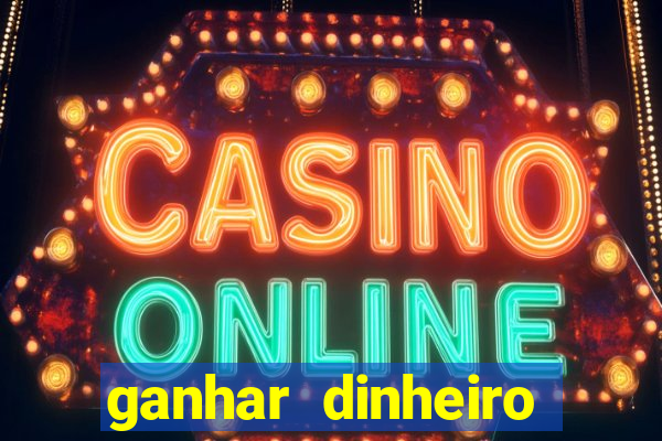 ganhar dinheiro online jogando